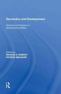 Devolution and Development : Governance Prospects in Decentralizing States - Mwangi S. Kimenyi