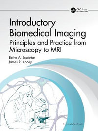 Introductory Biomedical Imaging : Principles and Practice from Microscopy to MRI - Bethe A. Scalettar