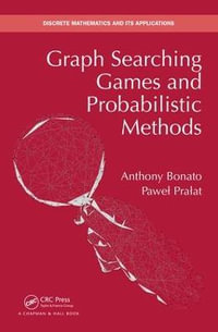 Graph Searching Games and Probabilistic Methods : Discrete Mathematics and Its Applications - Anthony Bonato