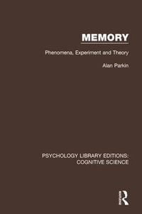Memory : Phenomena, Experiment and Theory - Alan Parkin