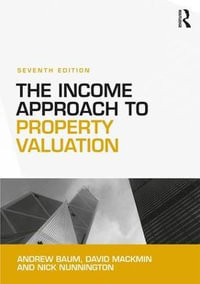 The Income Approach to Property Valuation : 7th edition - Andrew Baum