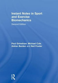 Instant Notes in Sport and Exercise Biomechanics - Paul Grimshaw