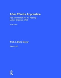 After Effects Apprentice : Real-World Skills for the Aspiring Motion Graphics Artist - Chris , Sandia Park, NM, USA) Meyer
