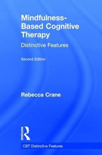 Mindfulness-Based Cognitive Therapy : Distinctive Features - Rebecca  Crane