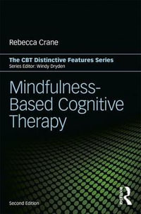 Mindfulness-Based Cognitive Therapy : Distinctive Features - Rebecca Crane