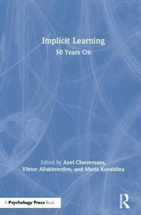 Implicit Learning : 50 Years On - Axel Cleeremans