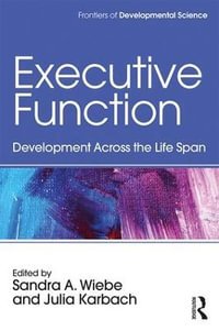 Executive Function : Development Across the Life Span - Sandra A. Wiebe