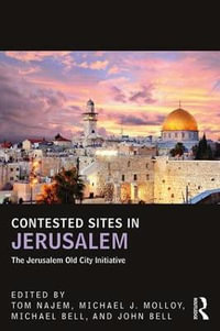 Contested Sites in Jerusalem : The Jerusalem Old City Initiative - Tom Najem