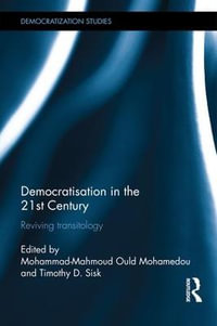 Democratisation in the 21st Century : Reviving Transitology - Mohammad-Mahmoud Ould Mohamedou