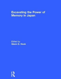 Excavating the Power of Memory in Japan - Glenn D Hook