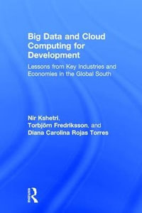 Big Data and Cloud Computing for Development : Lessons from Key Industries and Economies in the Global South - Nir Kshetri