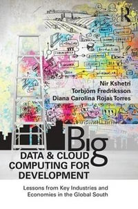 Big Data and Cloud Computing for Development : Lessons from Key Industries and Economies in the Global South - Nir Kshetri