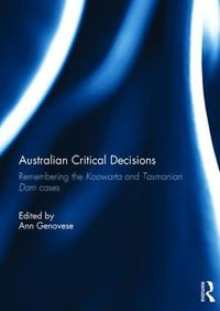 Australian Critical Decisions : Remembering Koowarta and Tasmanian Dams - Ann Genovese