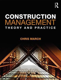 Construction Management : Theory and Practice - Chris  March