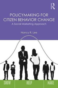 Policymaking for Citizen Behavior Change : A Social Marketing Approach - Nancy R. Lee