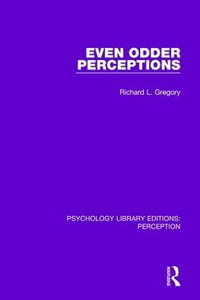 Even Odder Perceptions : Psychology Library Editions: Perception - Richard L. Gregory