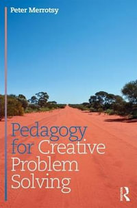 Pedagogy for Creative Problem Solving - Peter Merrotsy