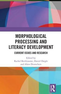 Morphological Processing and Literacy Development : Current Issues and Research - Rachel Berthiaume
