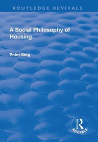 A Social Philosophy of Housing : Routledge Revivals - Peter King