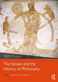 The Senses and the History of Philosophy : Rewriting the History of Philosophy - Brian Glenney