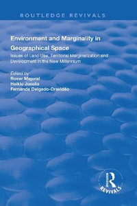 Environment and Marginality in Geographical Space : Issues of Land Use, Territorial Marginalization and Development at the Dawn of New Millennium - Fernanda Delgado-Cravidao