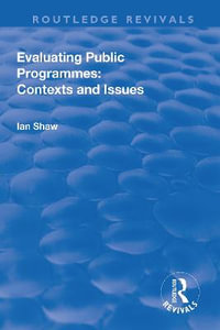 Evaluating Public Programmes : Contexts and Issues - Ian Shaw