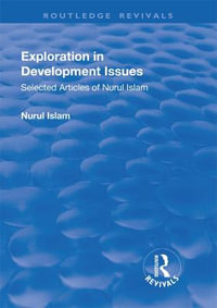 Exploration in Development Issues : Selected Articles of Nurul Islam - Nurul Islam