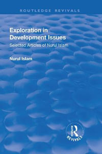 Exploration in Development Issues : Selected Articles of Nurul Islam - Nurul Islam