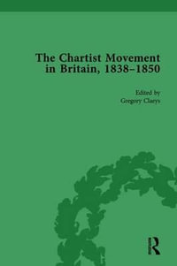 Chartist Movement in Britain, 1838-1856, Volume 3 - Gregory Claeys