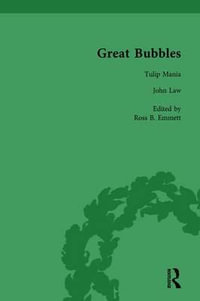 Great Bubbles, vol 1 : Reactions to the South Sea Bubble, the Mississippi Scheme and the Tulip Mania Affair - Ross B Emmett