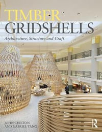 Timber Gridshells : Architecture, Structure and Craft - John Chilton