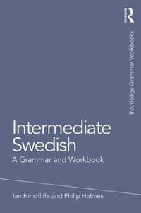 Intermediate Swedish : A Grammar and Workbook - Ian Hinchliffe