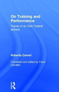 On Training and Performance : Traces of an Odin Teatret Actress - Roberta Carreri