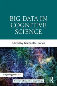 Big Data in Cognitive Science : Frontiers of Cognitive Psychology - Michael N.  Jones