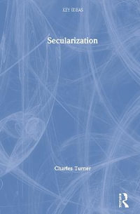 Secularization : Key Ideas - Charles Turner