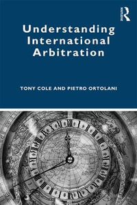 Understanding International Arbitration - Tony Cole