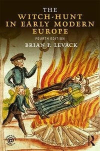 The Witch-Hunt in Early Modern Europe : 4th Edition - Brian P. Levack