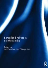 Borderland Politics in Northern India - Chih-yu Shih