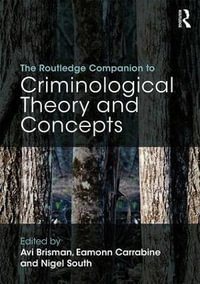 The Routledge Companion to Criminological Theory and Concepts - Avi  Brisman