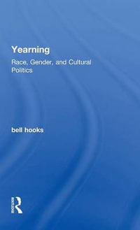 Yearning : Race, Gender, and Cultural Politics - Bell Hooks