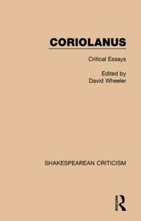 Coriolanus : Critical Essays - David Wheeler