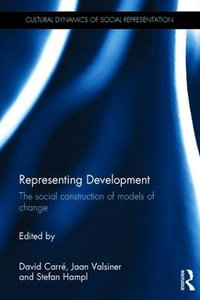 Representing Development : The social construction of models of change - David Carre