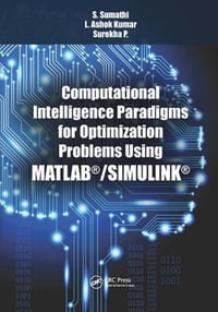 Computational Intelligence Paradigms for Optimization Problems Using MATLAB®/SIMULINK® - S. Sumathi