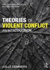 Theories of Violent Conflict : An Introduction - Jolle Demmers