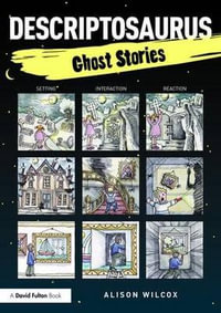 Descriptosaurus : Ghost Stories - Alison Wilcox