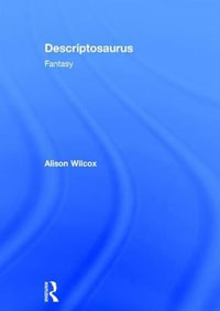 Descriptosaurus : Fantasy - Alison Wilcox