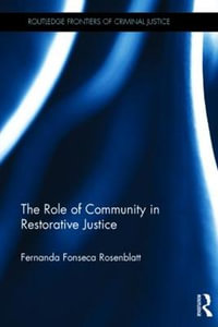 The Role of Community in Restorative Justice : Routledge Frontiers of Criminal Justice - Fernanda Rosenblatt