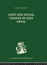 Land and Social Change in East Nepal : A Study of Hindu-Tribal Relations - Professor Lionel Caplan