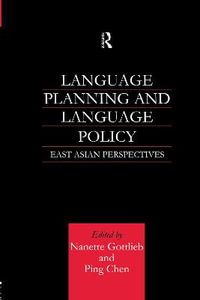 Language Planning and Language Policy : East Asian Perspectives - Nanette Gottlieb