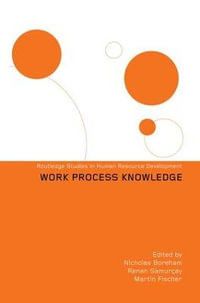 Work Process Knowledge : Routledge Studies in Human Resource Development - Nicholas Boreham